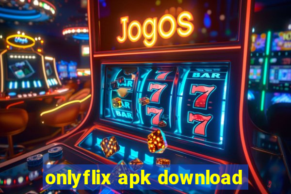 onlyflix apk download